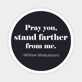 Shakespeare Says Stand Farther white print Magnet